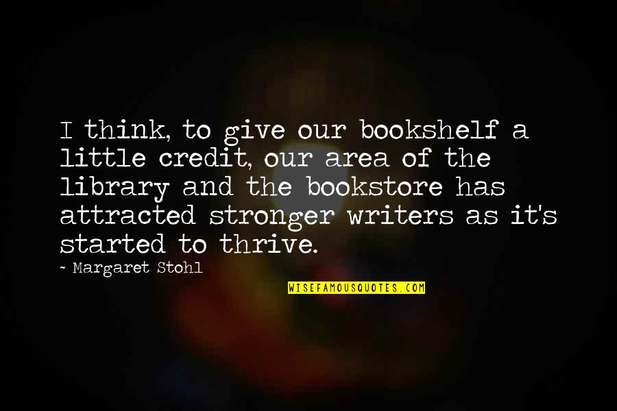 Hizbul Quotes By Margaret Stohl: I think, to give our bookshelf a little Hizbul Quotes By Margaret Stohl: I think, to give our bookshelf a little