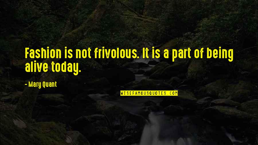 Hizbul Quotes By Mary Quant: Fashion is not frivolous. It is a part