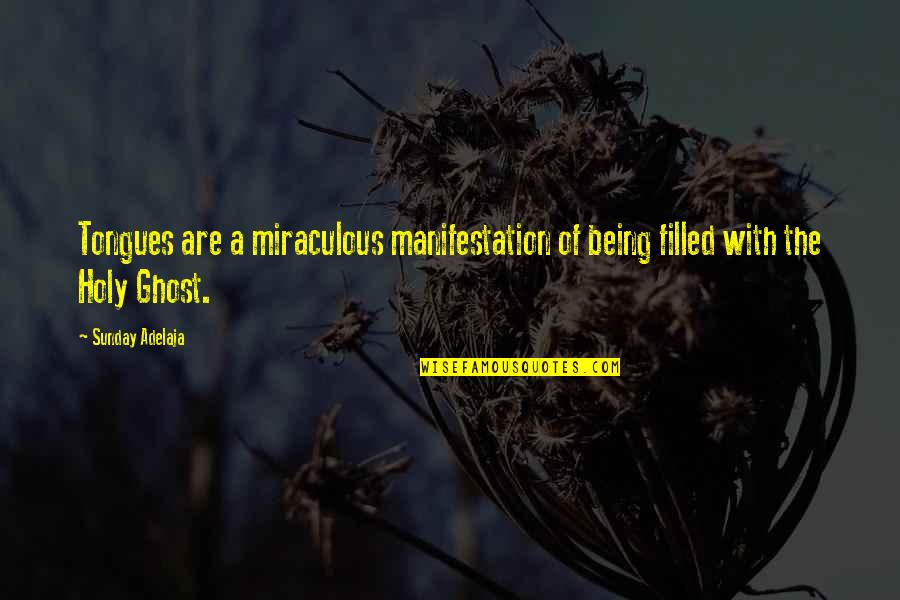 Hizon Miguel Quotes By Sunday Adelaja: Tongues are a miraculous manifestation of being filled