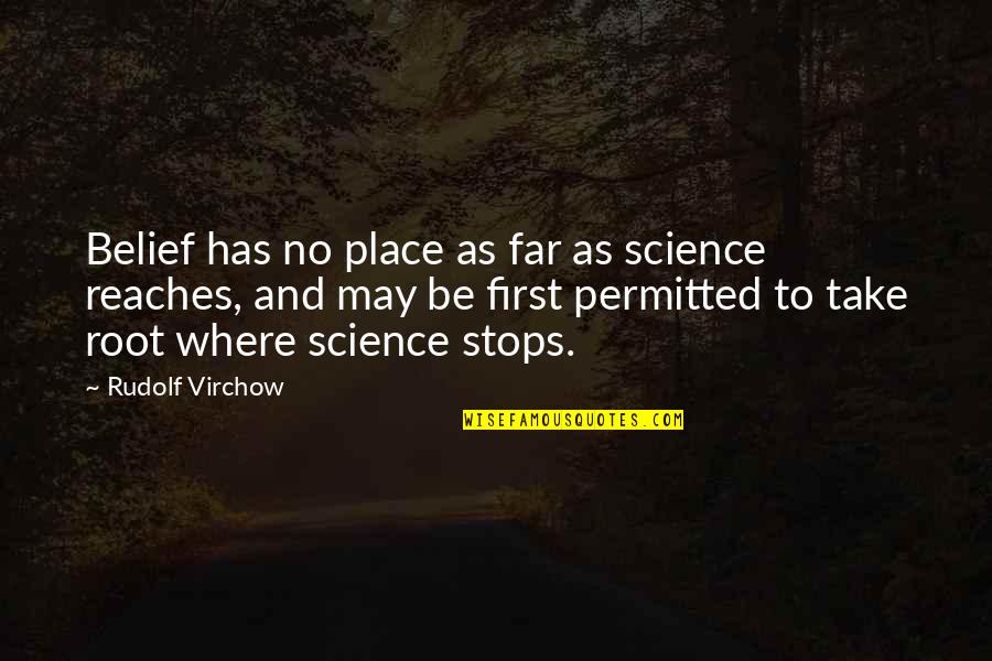 Hjaltelin Quotes By Rudolf Virchow: Belief has no place as far as science