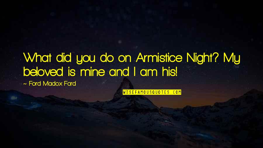 Hjalti Lundsbjerg Quotes By Ford Madox Ford: What did you do on Armistice Night? My Hjalti Lundsbjerg Quotes By Ford Madox Ford: What did you do on Armistice Night? My