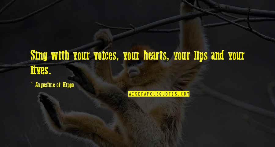 Hjellen Quotes By Augustine Of Hippo: Sing with your voices, your hearts, your lips