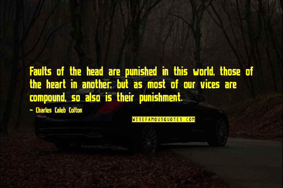 Hjellen Quotes By Charles Caleb Colton: Faults of the head are punished in this