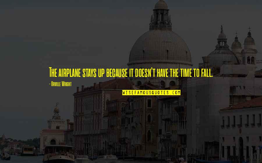 Hjelmeland Ferry Quotes By Orville Wright: The airplane stays up because it doesn't have Hjelmeland Ferry Quotes By Orville Wright: The airplane stays up because it doesn't have