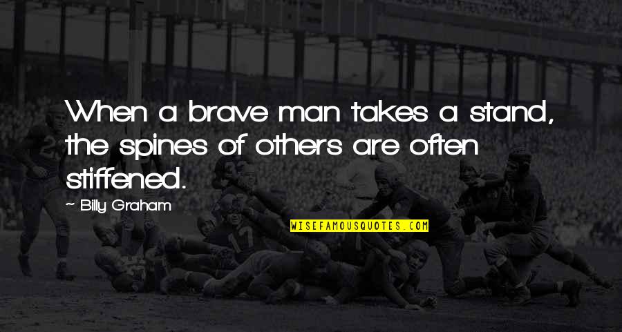 Hjelmeland Hordaland Quotes By Billy Graham: When a brave man takes a stand, the