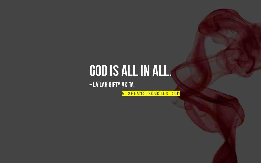 Hjelms Quotes By Lailah Gifty Akita: God is all in all.