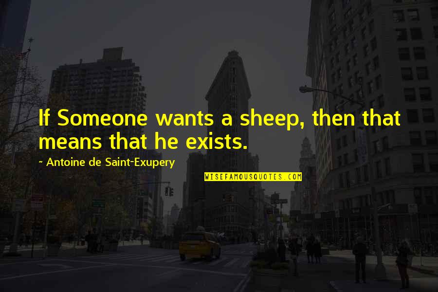 Hjem Til Quotes By Antoine De Saint-Exupery: If Someone wants a sheep, then that means