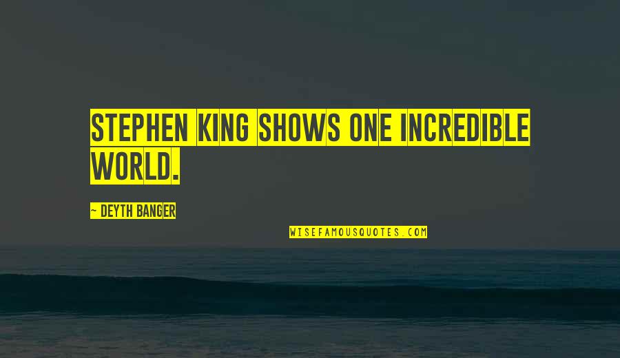 Hjemmet Quotes By Deyth Banger: Stephen King shows one incredible world.