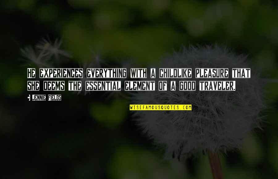 Hjerleid Blue Quotes By Jennie Fields: He experiences everything with a childlike pleasure that