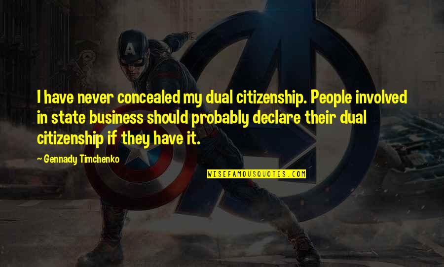 Hjerneslag Quotes By Gennady Timchenko: I have never concealed my dual citizenship. People