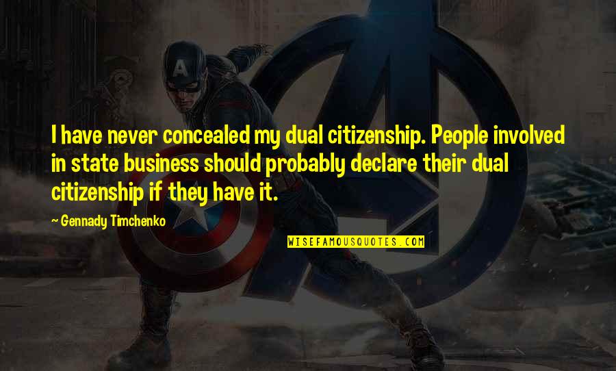 Hjerneslag Quotes By Gennady Timchenko: I have never concealed my dual citizenship. People Hjerneslag Quotes By Gennady Timchenko: I have never concealed my dual citizenship. People