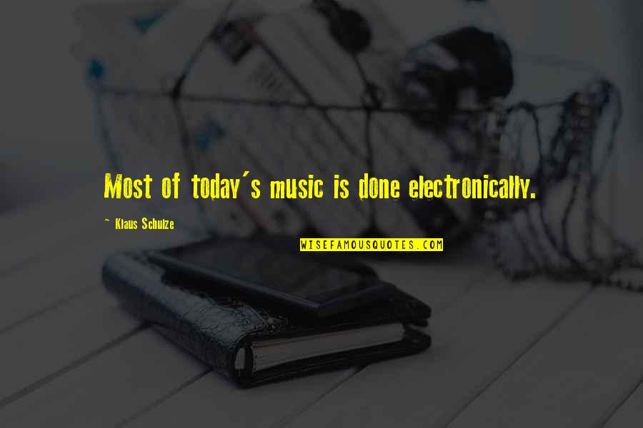 Hjertet Anatomi Quotes By Klaus Schulze: Most of today's music is done electronically. Hjertet Anatomi Quotes By Klaus Schulze: Most of today's music is done electronically.