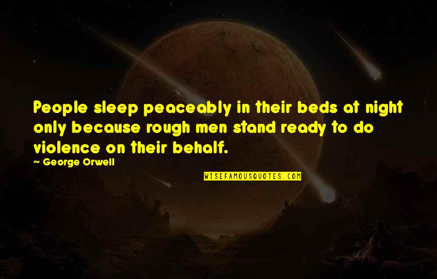 Hjorthornssalt Quotes By George Orwell: People sleep peaceably in their beds at night