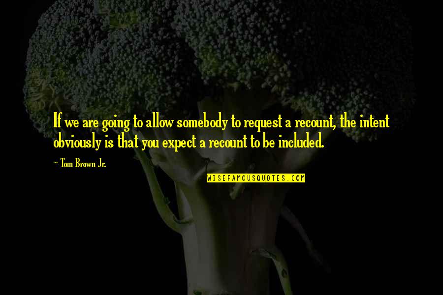 Hjortron Jam Quotes By Tom Brown Jr.: If we are going to allow somebody to