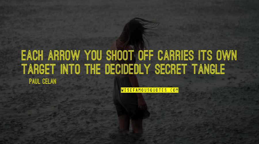 Hjortur Jonsson Quotes By Paul Celan: Each arrow you shoot off carries its own