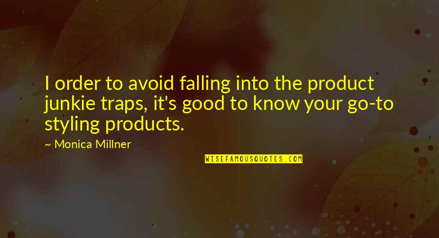 Hjortur Traustason Quotes By Monica Millner: I order to avoid falling into the product Hjortur Traustason Quotes By Monica Millner: I order to avoid falling into the product