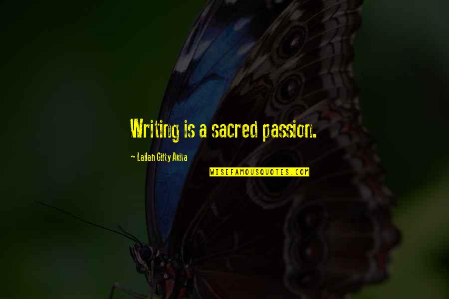 Hkemc Quotes By Lailah Gifty Akita: Writing is a sacred passion.