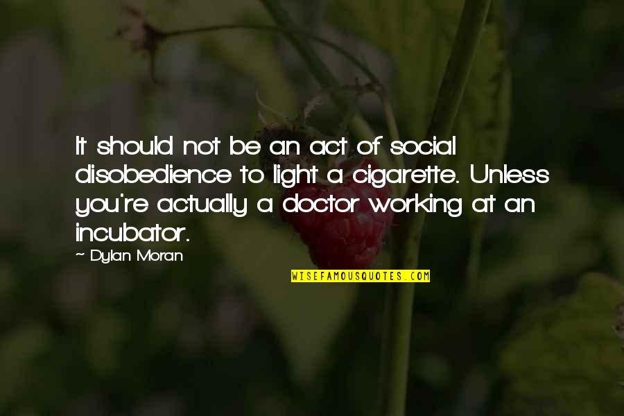 Hl2 Citizen Quotes By Dylan Moran: It should not be an act of social Hl2 Citizen Quotes By Dylan Moran: It should not be an act of social