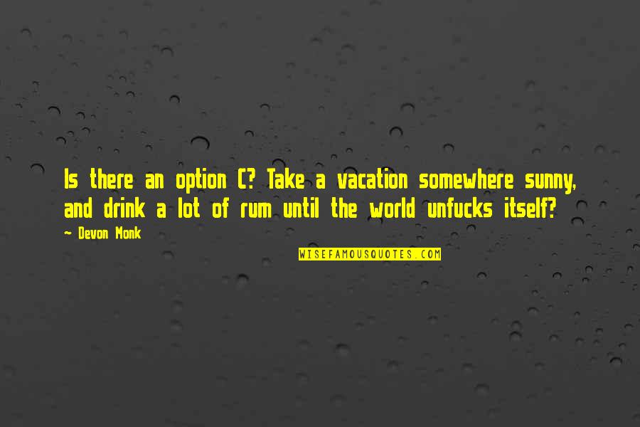 Hl2 Dispatch Quotes By Devon Monk: Is there an option C? Take a vacation Hl2 Dispatch Quotes By Devon Monk: Is there an option C? Take a vacation
