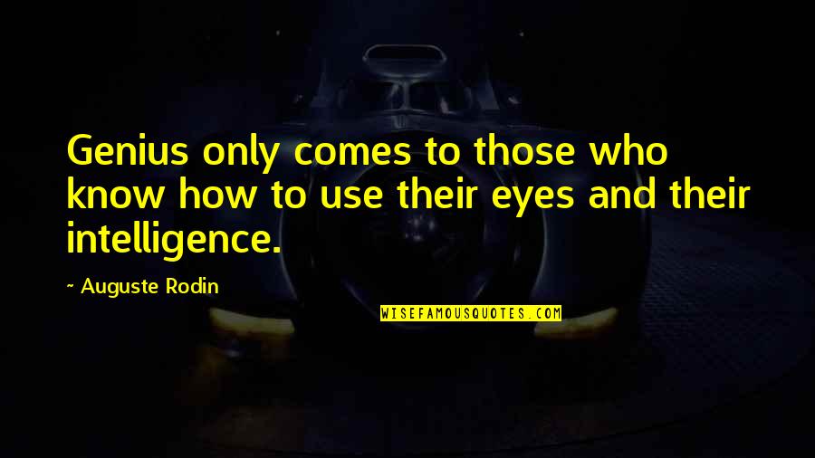 Hl2 G Man Quotes By Auguste Rodin: Genius only comes to those who know how
