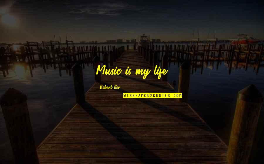 Hlad Laserpitium Halleri Quotes By Robert Iler: Music is my life. Hlad Laserpitium Halleri Quotes By Robert Iler: Music is my life.