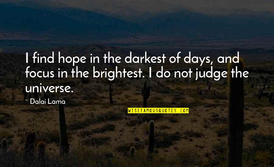 Hladan Tus Quotes By Dalai Lama: I find hope in the darkest of days,