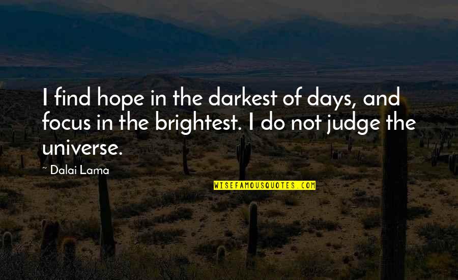 Hladan Tus Quotes By Dalai Lama: I find hope in the darkest of days, Hladan Tus Quotes By Dalai Lama: I find hope in the darkest of days,