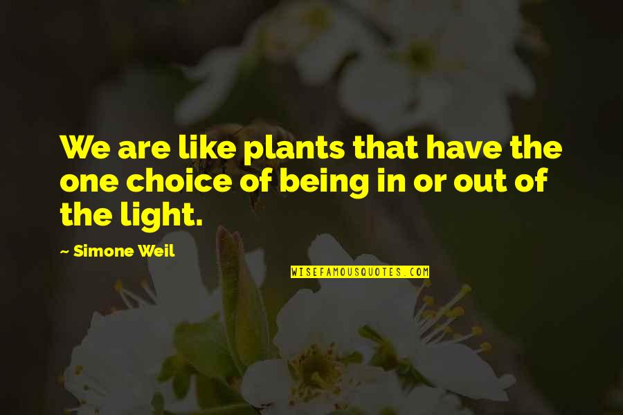 Hladan Tus Quotes By Simone Weil: We are like plants that have the one