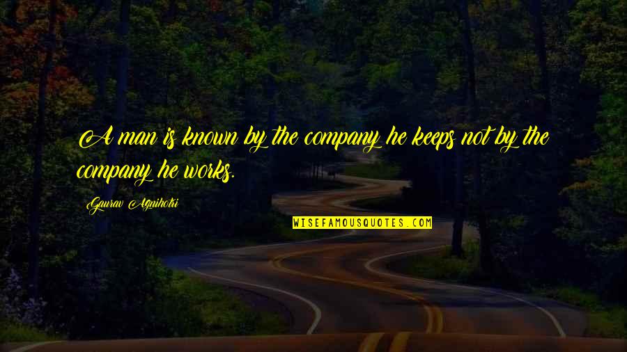 Hlasov N Quotes By Gaurav Agnihotri: A man is known by the company he Hlasov N Quotes By Gaurav Agnihotri: A man is known by the company he