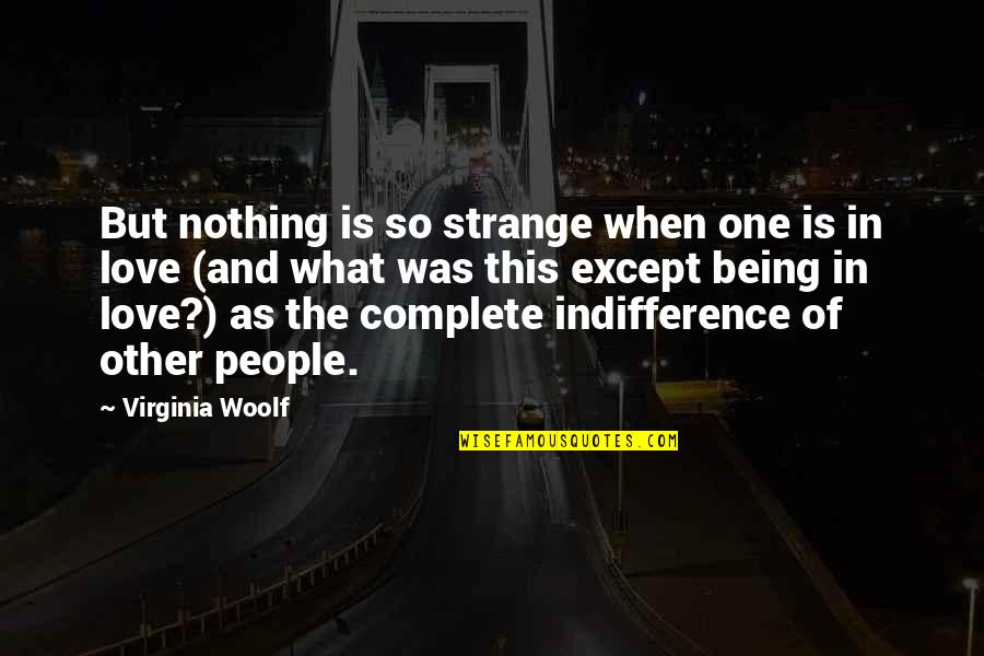 Hlatshwayo Attorneys Quotes By Virginia Woolf: But nothing is so strange when one is Hlatshwayo Attorneys Quotes By Virginia Woolf: But nothing is so strange when one is