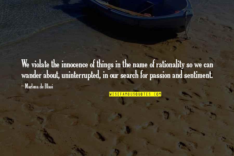 Hlava Xxii Quotes By Marlena De Blasi: We violate the innocence of things in the
