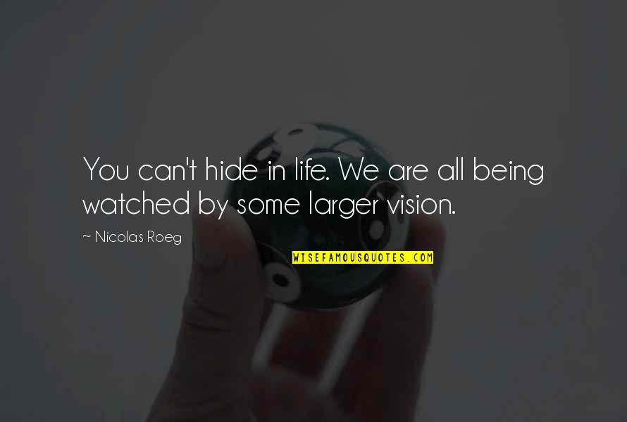 Hlava Xxii Quotes By Nicolas Roeg: You can't hide in life. We are all