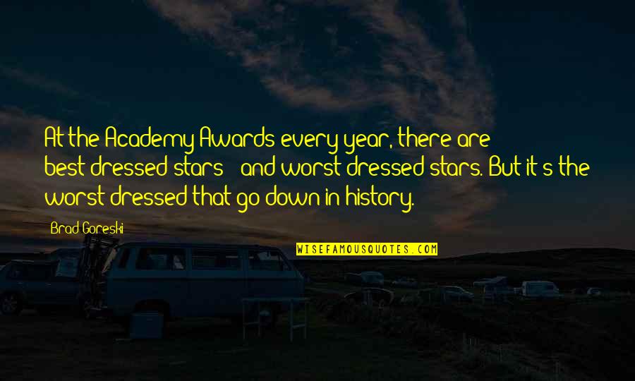 Hlavaty Plumbing Quotes By Brad Goreski: At the Academy Awards every year, there are Hlavaty Plumbing Quotes By Brad Goreski: At the Academy Awards every year, there are