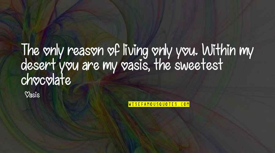 Hlayani Mabasa Quotes By Oasis: The only reason of living only you. Within