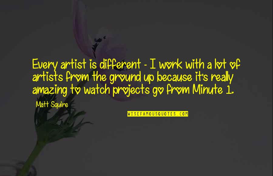 Hliboky Quotes By Matt Squire: Every artist is different - I work with Hliboky Quotes By Matt Squire: Every artist is different - I work with