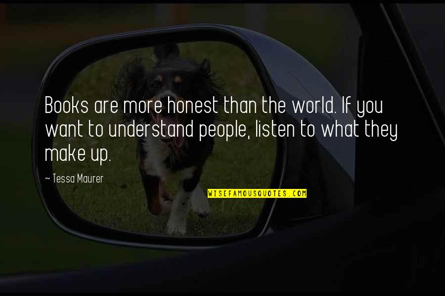 Hline Quotes By Tessa Maurer: Books are more honest than the world. If Hline Quotes By Tessa Maurer: Books are more honest than the world. If