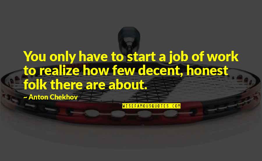 Hlle Quotes By Anton Chekhov: You only have to start a job of