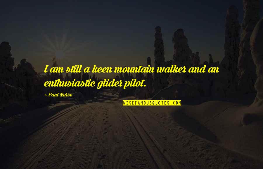 Hlongwane Attorneys Quotes By Paul Nurse: I am still a keen mountain walker and