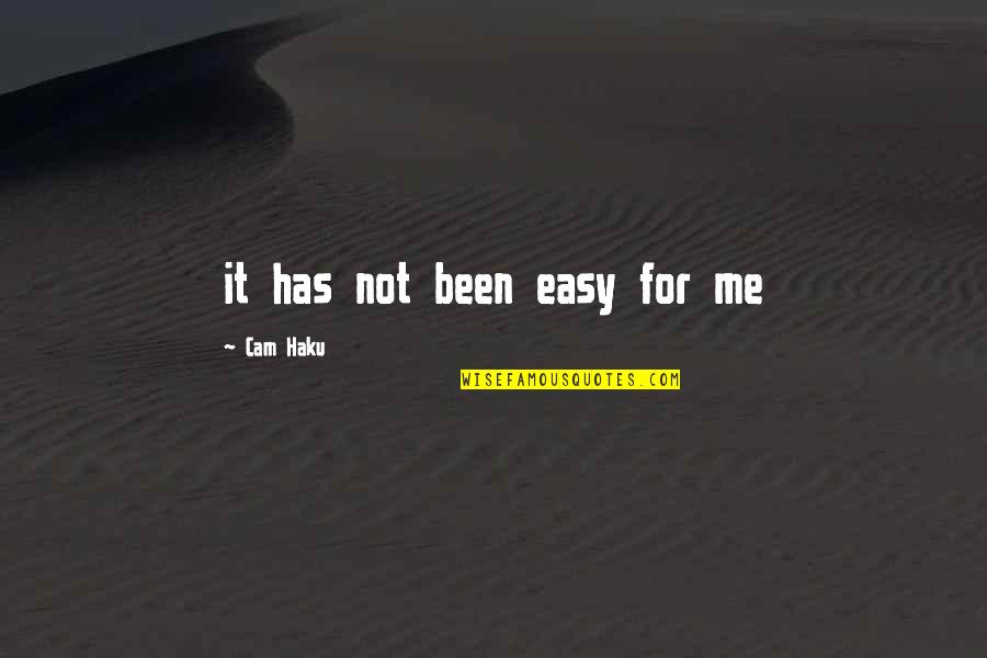 Hlovate 5 Tahun 5 Bulan Quotes By Cam Haku: it has not been easy for me