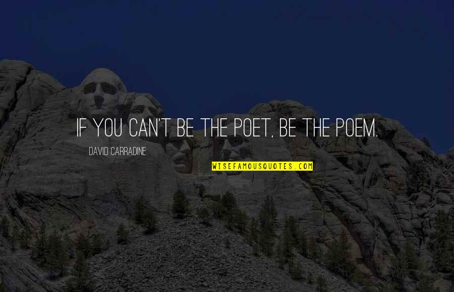 Hlovate Friendship Quotes By David Carradine: If you can't be the poet, be the