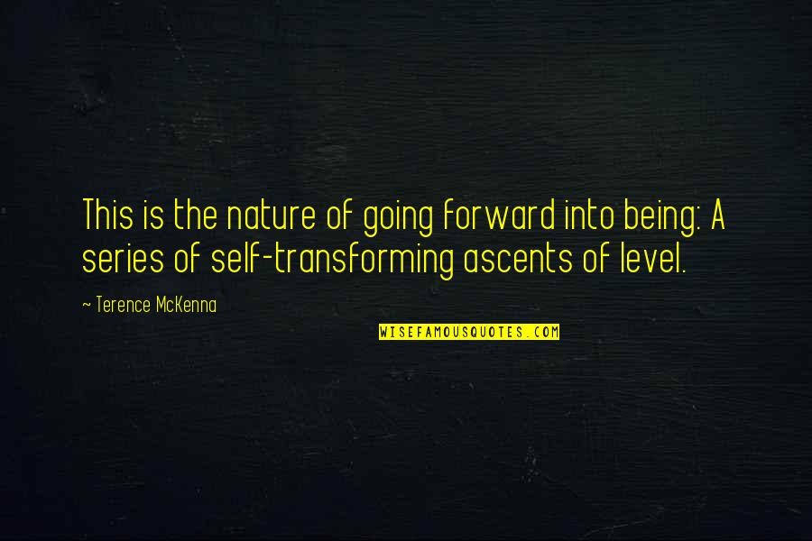 Hluk Z Quotes By Terence McKenna: This is the nature of going forward into Hluk Z Quotes By Terence McKenna: This is the nature of going forward into
