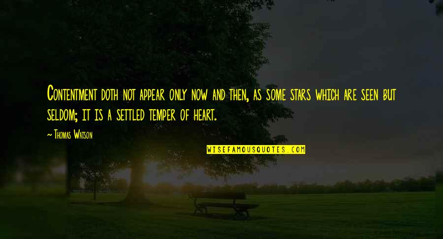 Hluk Z Quotes By Thomas Watson: Contentment doth not appear only now and then, Hluk Z Quotes By Thomas Watson: Contentment doth not appear only now and then,