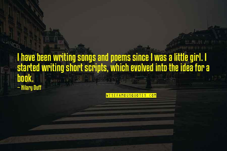 Hlukhiv Quotes By Hilary Duff: I have been writing songs and poems since Hlukhiv Quotes By Hilary Duff: I have been writing songs and poems since