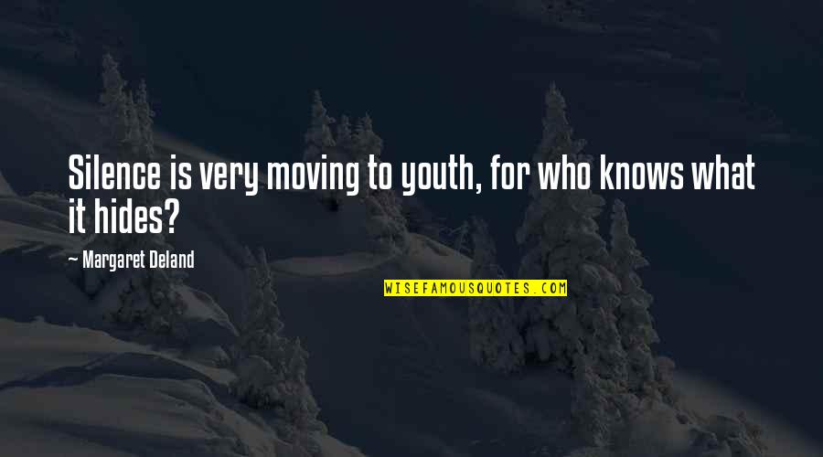 Hlukhiv Quotes By Margaret Deland: Silence is very moving to youth, for who Hlukhiv Quotes By Margaret Deland: Silence is very moving to youth, for who