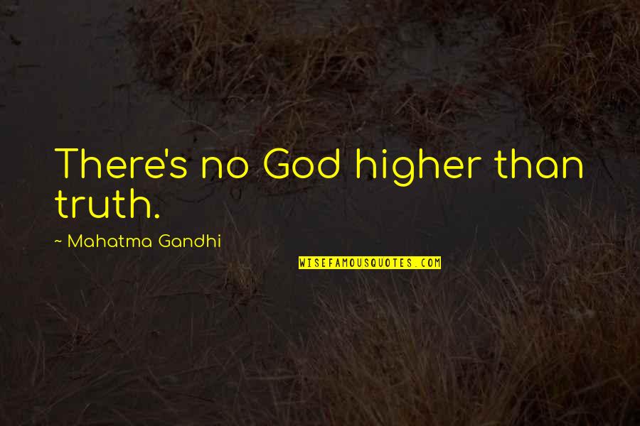 Hlutdeildarf Lag Quotes By Mahatma Gandhi: There's no God higher than truth.