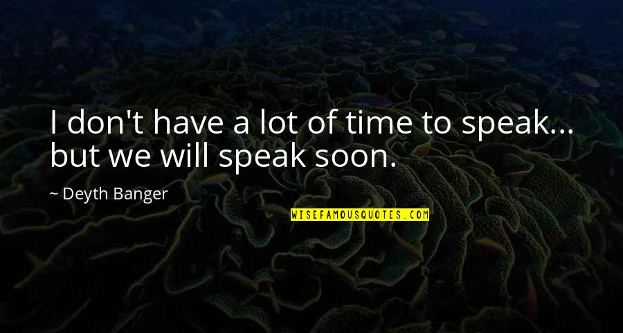Hlutdeildarl N Quotes By Deyth Banger: I don't have a lot of time to