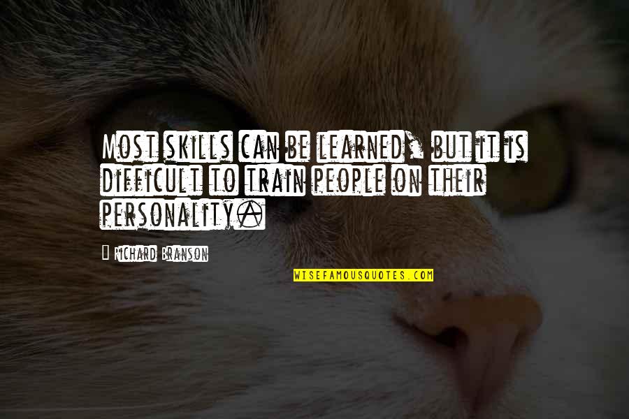 Hlvrai Coomer Quotes By Richard Branson: Most skills can be learned, but it is Hlvrai Coomer Quotes By Richard Branson: Most skills can be learned, but it is