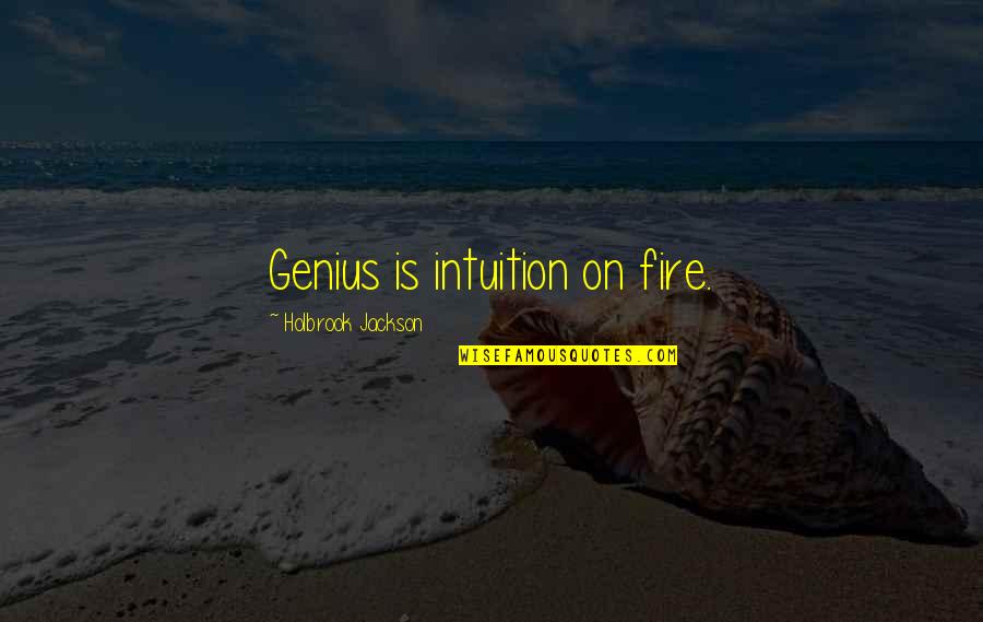 Hm Stanley Quotes By Holbrook Jackson: Genius is intuition on fire.