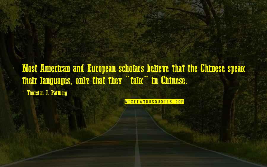 Hmaing Quotes By Thorsten J. Pattberg: Most American and European scholars believe that the Hmaing Quotes By Thorsten J. Pattberg: Most American and European scholars believe that the