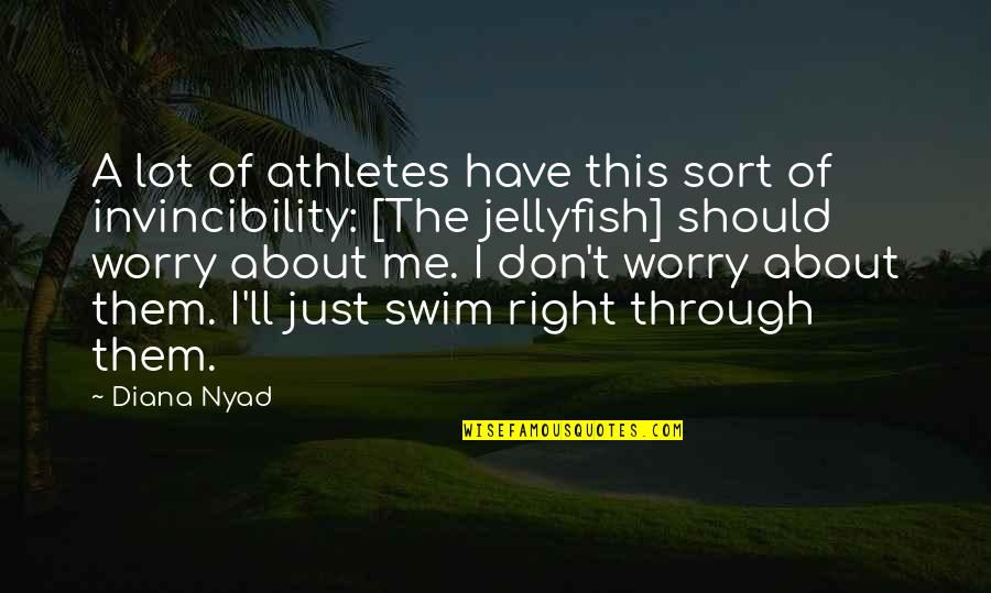 Hmdus Quotes By Diana Nyad: A lot of athletes have this sort of